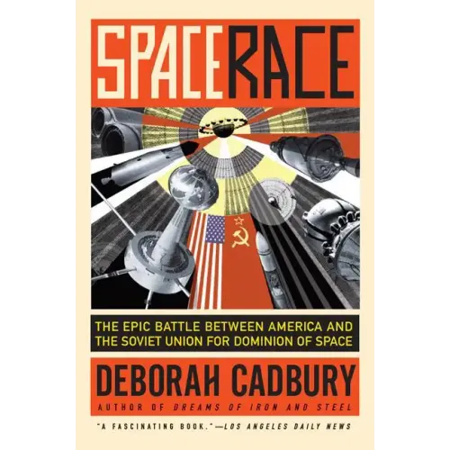Space Race: The Epic Battle Between America and the Soviet Union for Dominion of Space - Paperback