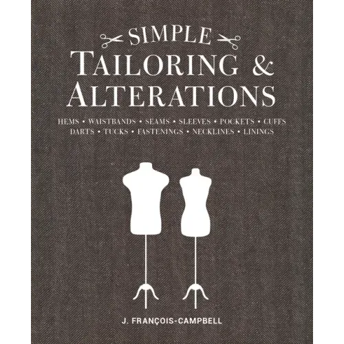 Simple Tailoring & Alterations: Hems - Waistbands - Seams - Sleeves - Pockets - Cuffs - Darts - Tucks - Fastenings - Necklines - Linings - Paperback