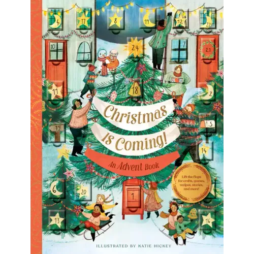 Christmas Is Coming! an Advent Book: Lift the Flaps for Crafts, Games, Recipes, Stories, and More! - Hardcover