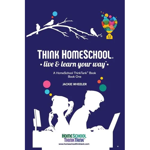 Think Homeschool: Live & Learn Your Way!