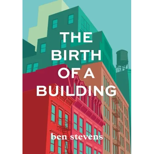 The Birth of a Building: From Conception to Delivery - Paperback