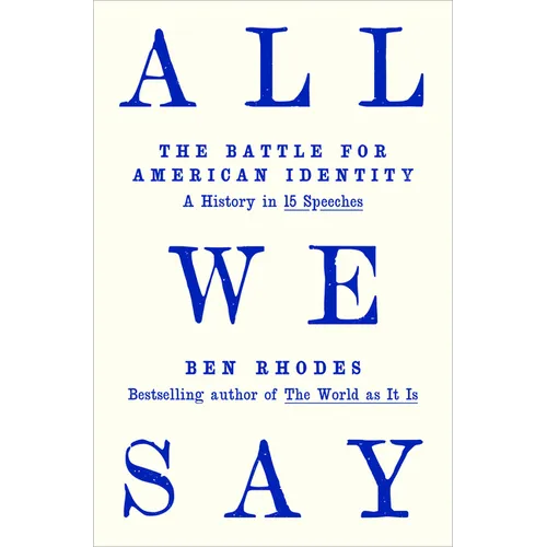 All We Say: The Battle for American Identity: A History in 15 Speeches - Hardcover