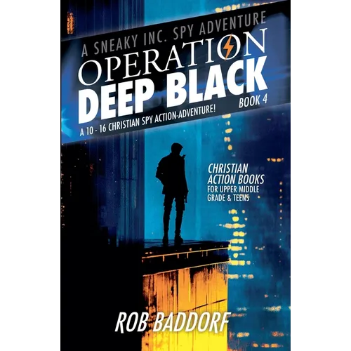 Operation Deep Black: A 10 - 16 Christian Spy Action-Adventure! (Book 4) - Paperback