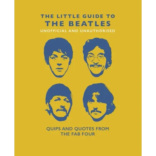 The Little Guide to the Beatles: Quips and Quotes from the Fab Four - Hardcover