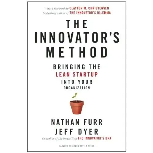 The Innovator's Method: Bringing the Lean Start-Up Into Your Organization - Hardcover