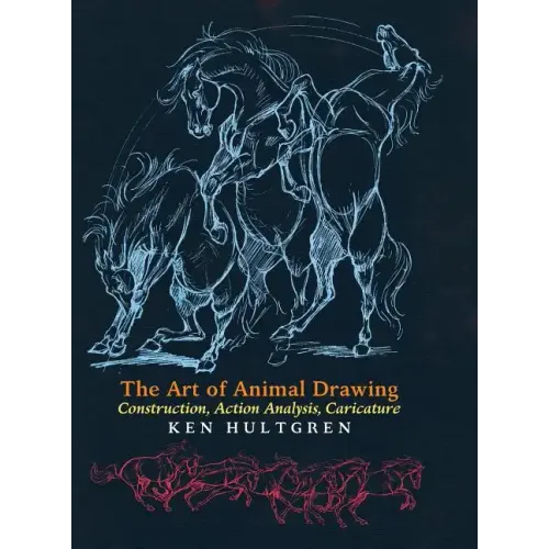 The Art of Animal Drawing: Construction, Action Analysis, Caricature - Hardcover