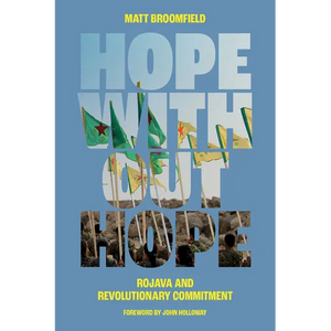 Hope Without Hope: Rojava and Revolutionary Commitment - Paperback