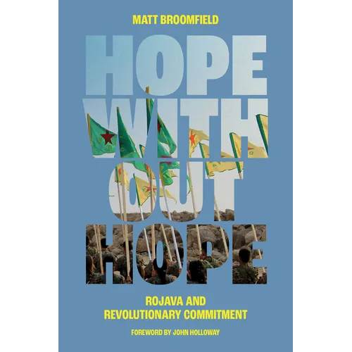 Hope Without Hope: Rojava and Revolutionary Commitment - Paperback