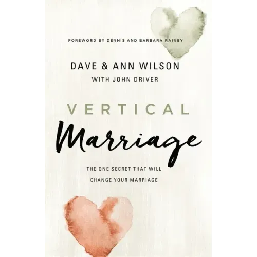 Vertical Marriage: The One Secret That Will Change Your Marriage - Paperback