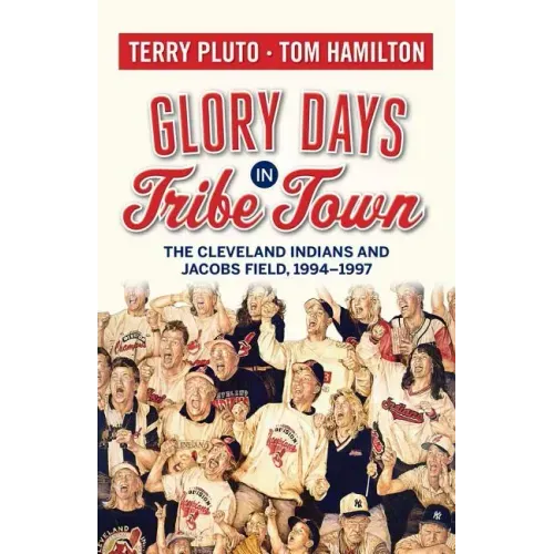 Glory Days in Tribe Town: The Cleveland Indians and Jacobs Field 1994-1997 - Paperback