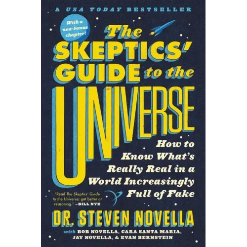 The Skeptics' Guide to the Universe: How to Know What's Really Real in a World Increasingly Full of Fake - Paperback
