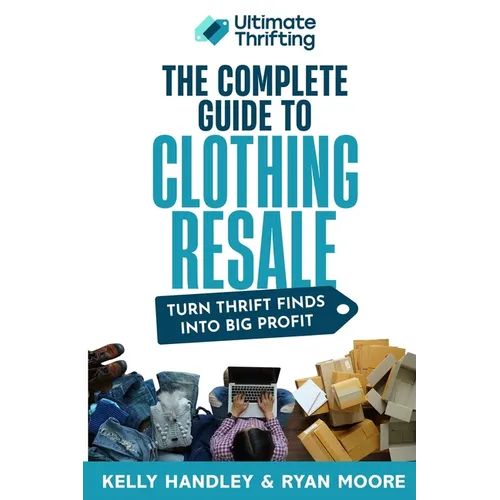 The Complete Guide to Clothing Resale - Paperback