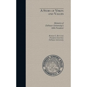 A Story of Vision and Values: Memoirs of DePauw University's 18th President - Hardcover