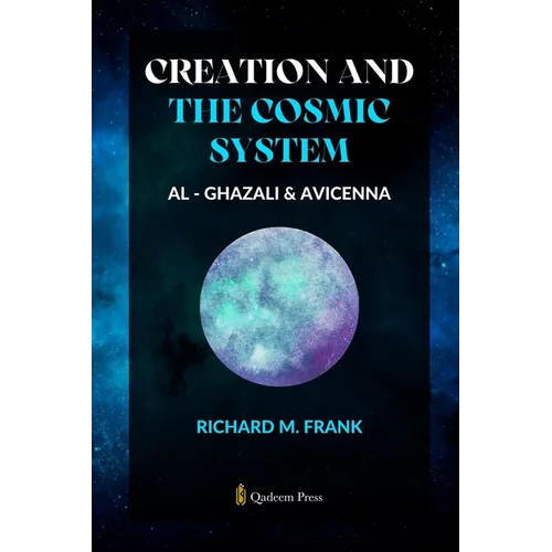 Creation and the Cosmic System - Al Ghazali and Avicenna - Paperback