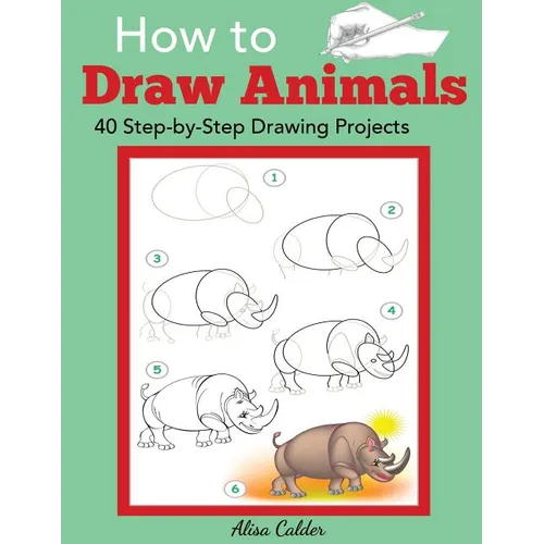 How to Draw Animals: 40 Step-by-Step Drawing Projects - Paperback