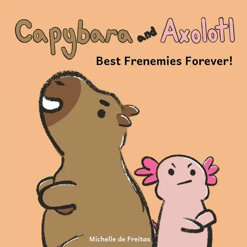 Capybara and Axolotl: Best Frenemies Forever! - Paperback
