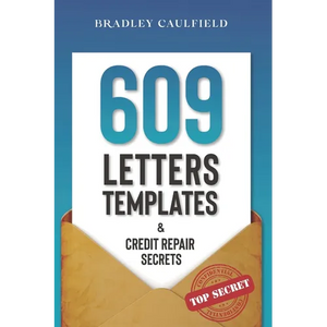609 Letter Templates & Credit Repair Secrets: The Best Way to Fix Your Credit Score Legally in an Easy and Fast Way (Includes 10 Credit Repair Templat - Paperback