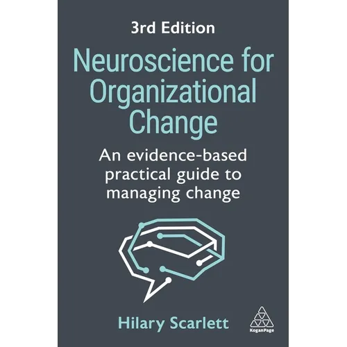 Neuroscience for Organizational Change: An Evidence-Based Practical Guide to Managing Change - Paperback