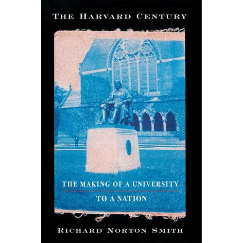 The Harvard Century: The Making of a University to a Nation - Paperback