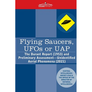 Flying Saucers, UFOs or UAP?: The Durant Report (1953) and Preliminary Assessment-Unidentified Aerial Phenomena (2021) - Paperback
