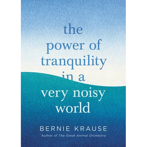 The Power of Tranquility in a Very Noisy World - Hardcover