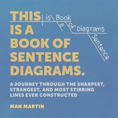 This Is a Book of Sentence Diagrams: A Journey Through the Sharpest, Strangest, and Most Stirring Lines Ever Constructed - Hardcover