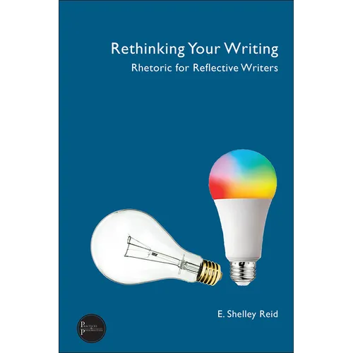 Rethinking Your Writing: Rhetoric for Reflective Writers - Paperback