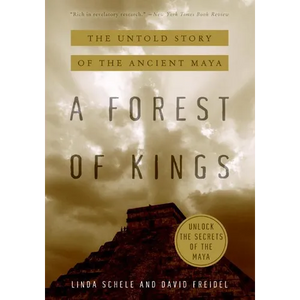A Forest of Kings: The Untold Story of the Ancient Maya - Paperback