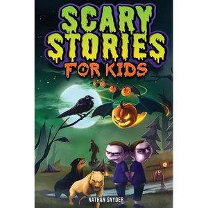 Scary Stories for Kids: Spine-Tingling Tales for Brave Kids Who Like Spooky Stories - Paperback