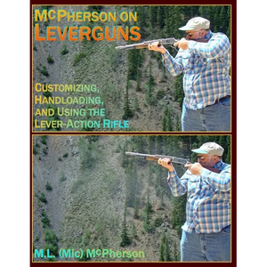 McPherson On Leverguns: Customizing, Handloading, and Using The Lever-Action Rifle (Black And White Edition) - Paperback