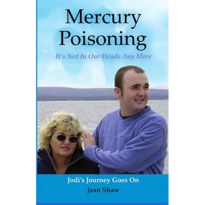 Mercury Poisoning It's Not In Our Heads Anymore: True Stories, Symptoms And Treatments - Paperback