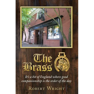 The Brass: It's a bit of England where good companionship is the order of the day - Paperback
