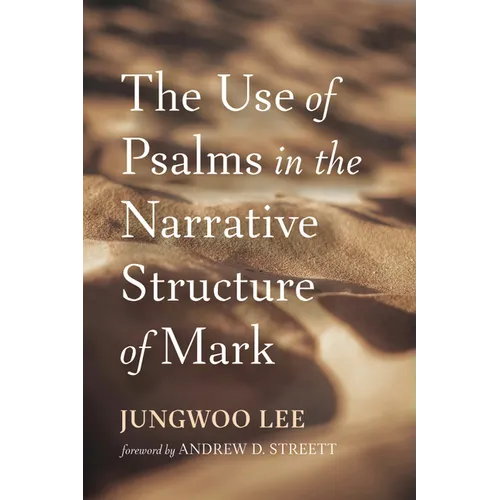 The Use of Psalms in the Narrative Structure of Mark - Paperback