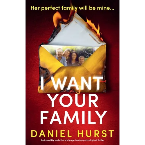 I Want Your Family: An incredibly addictive and page-turning psychological thriller - Paperback