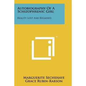 Autobiography Of A Schizophrenic Girl: Reality Lost And Regained - Paperback