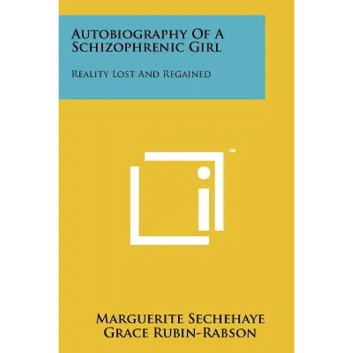 Autobiography Of A Schizophrenic Girl: Reality Lost And Regained - Paperback