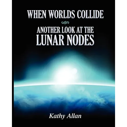 When Worlds Collide: Another Look at the Lunar Nodes - Paperback