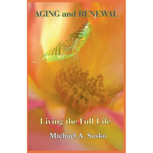 Aging and Renewal: Living the Full Life - Paperback