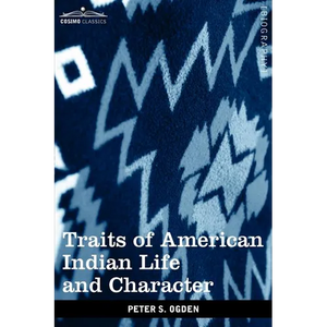 Traits of American Indian Life and Character: By a Fur Trader - Paperback