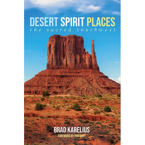 Desert Spirit Places: The Sacred Southwest - Hardcover