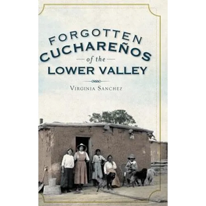 Forgotten Cucharenos of the Lower Valley - Hardcover