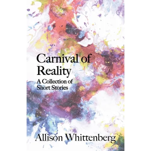 Carnival of Reality: A Collection of Short Stories - Paperback