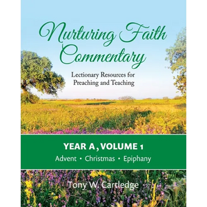 Nurturing Faith Commentary, Year A, Volume 1: Lectionary Resources for Preaching and Teaching-Advent, Christmas, Epiphany - Paperback