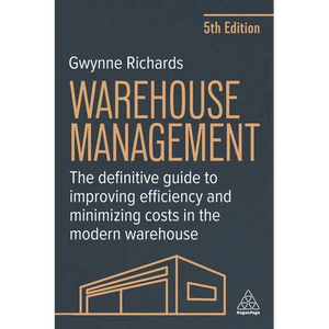 Warehouse Management: The Definitive Guide to Improving Efficiency and Minimizing Costs in the Modern Warehouse - Paperback
