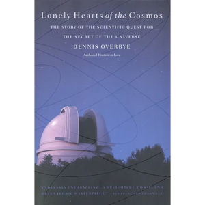 Lonely Hearts of the Cosmos: The Story of the Scientific Quest for the Secret of the Universe - Paperback