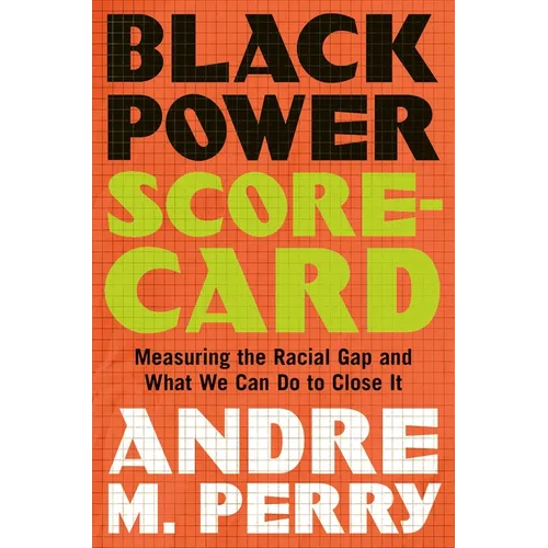 Black Power Scorecard: Measuring the Racial Gap and What We Can Do to Close It - Paperback