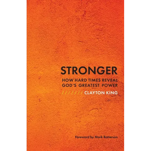 Stronger: How Hard Times Reveal God's Greatest Power - Paperback