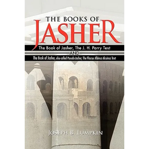 The Books of Jasher: The Book of Jasher, The J. H. Parry Text And The Book of Jasher, also called Pseudo-Jasher, The Flaccus Albinus Alcuinus Text - Paperback