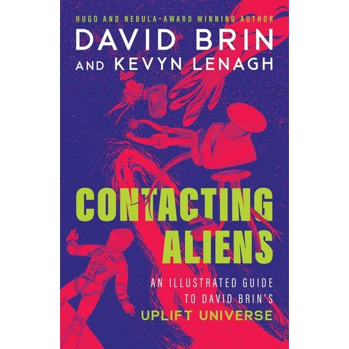 Contacting Aliens: An Illustrated Guide to David Brin's Uplift Universe - Paperback