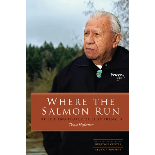 Where the Salmon Run: The Life and Legacy of Billy Frank Jr. - Paperback
